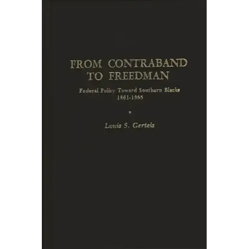 From Contraband to Freedman: Federal Policy Toward Southern Blacks, 1861-1865
