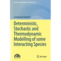 Deterministic, Stochastic and Thermodynamic Modelling of Some Interacting Species