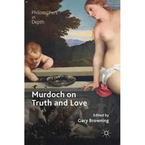 Murdoch on Truth and Love