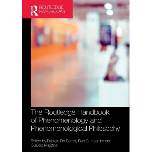 The Routledge Handbook of Phenomenology and Phenomenological Philosophy