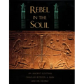 Rebel in the Soul: An Ancient Egyptian Dialogue Between a Man and His Destiny