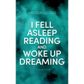 I fell asleep reading and woke up dreaming