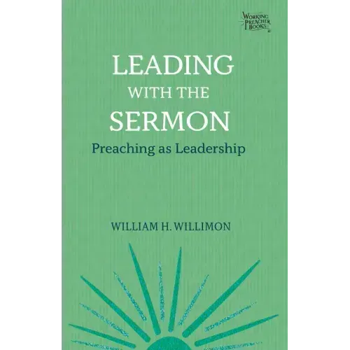 Leading with the Sermon: Preaching as Leadership
