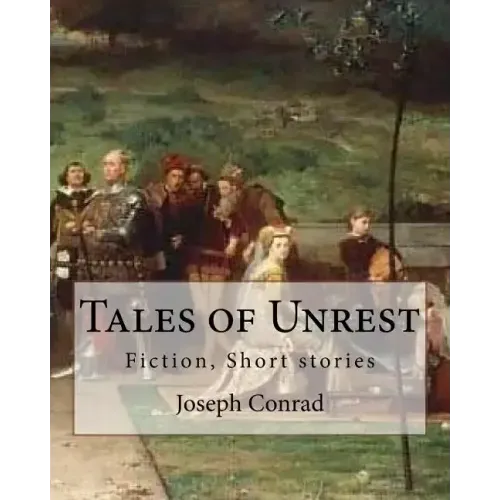 Tales of Unrest, By Joseph Conrad: Fiction, Short stories