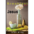 Inspirational Books: Breakfast With Jesus [Inspirational]