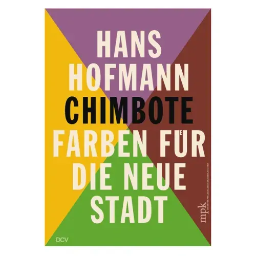 Hans Hofmann: Chimbote - Farben Für Die Neue Stadt