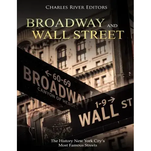 Broadway and Wall Street: The History New York City's Most Famous Streets