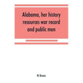 Alabama, her history, resources, war record, and public men: from 1540 to 1872
