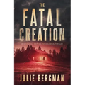 The Fatal Creation: An Absolutely Gripping Psychological Thriller