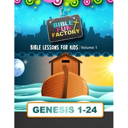 Bible Lessons for Kids: Genesis 1-24