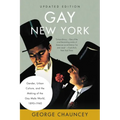 Gay New York: Gender, Urban Culture, and the Making of the Gay Male World, 1890-1940