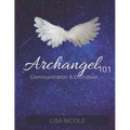 Archangel 101: Communication & Divination Guidebook: Experience Direct Connection with the Angelic Realm