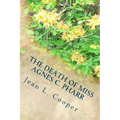 The Death of Miss Agnes C. Pharr: and the Trial of Dr. William B. Thompson For Her Murder