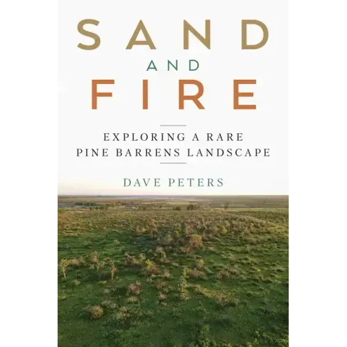 Sand and Fire: Exploring a Rare Pine Barrens Landscape