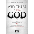Why There Is No God: Simple Responses to 20 Common Arguments for the Existence of God