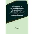 An Assessment of the Consequences and Preparations for a Catastrophic California Earthquake: Findings and Actions Taken