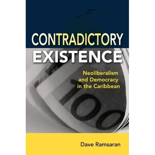 Contradictory Existence: Neoliberalism and Democracy in the Caribbean