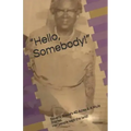 Hello, Somebody!: Beverly Steele's 40 Acres & A Mule Stories. Her people kept the land!