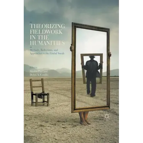 Theorizing Fieldwork in the Humanities: Methods, Reflections, and Approaches to the Global South