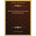 The Key of Solomon Concerning the Holy Pentacles
