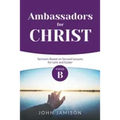 Ambassadors for Christ: Cycle B Sermons Based on Second Lessons for Lent and Easter