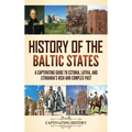 History of the Baltic States: A Captivating Guide to Estonia, Latvia, and Lithuania's Rich and Complex Past