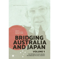 Bridging Australia and Japan: Volume 1: The writings of David Sissons, historian and political scientist