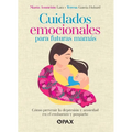 Cuidados Emocionales Para Futuras Mamás / Emotional Care for Moms-To-Be: Cómo Prevenir La Depresión Y La Ansiedad En El Embarazo Y Posparto / How to P