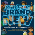 Something Brand New: Inspiration for Kid Marketers