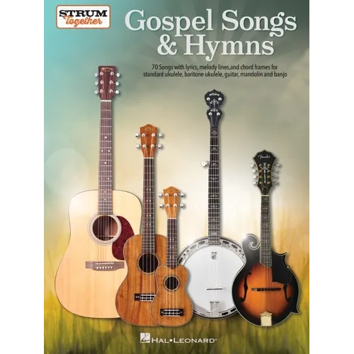 Gospel Songs & Hymns Strum Together 70 Songs for Standard Ukulele Baritone Ukulele Guitar Mandolin and Banjo Melody Lyrics & Chords