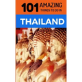 101 Amazing Things to Do in Thailand: Thailand Travel Guide