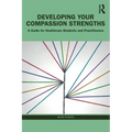 Developing Your Compassion Strengths: A Guide for Healthcare Students and Practitioners