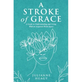 A Stroke of Grace: A Guide to Understanding and Living With an Acquired Brain Injury