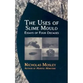 The Uses of Slime Mould: Essays of Four Decades