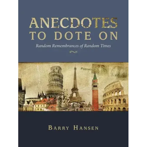 Anecdotes to Dote On: Random Remembrances of Random Times