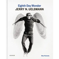 Eighth Day Wonder - Jerry N. Uelsmann