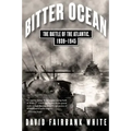 Bitter Ocean: The Battle of the Atlantic, 1939-1945