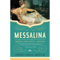 Messalina: Empress, Adulteress, Libertine: The Story of the Most Notorious Woman of the Roman World