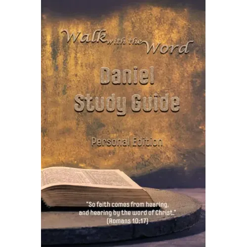 The Walk with the Word Daniel Study Guide