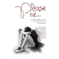 Please eat...: A mother's struggle to free her teenage son from anorexia