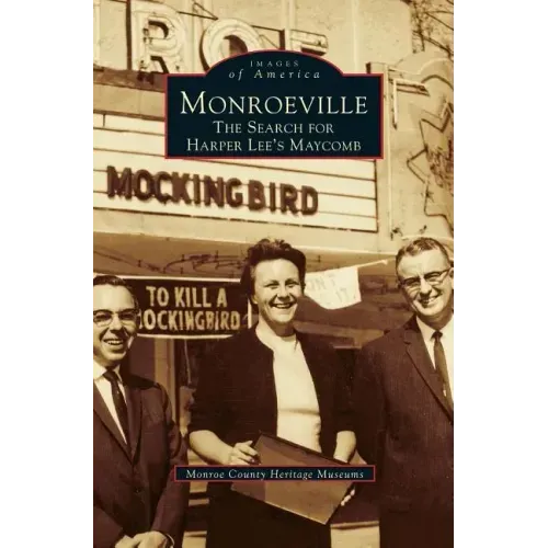 Monroeville: The Search for Harper Lee's Maycomb