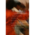 Queer Companions: Religion, Public Intimacy, and Saintly Affects in Pakistan