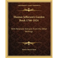 Thomas Jefferson's Garden Book 1766-1824: With Relevant Extracts from His Other Writings