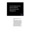 An Introduction to Indoor Radon Prevention and Mitigation