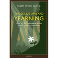 The Soul's Upward Yearning: Clues to Our Transcendent Nature from Experience and Reason