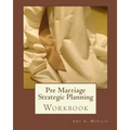 Pre Marriage Strategic Planning: Workbook