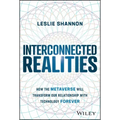 Interconnected Realities: How the Metaverse Will Transform Our Relationship with Technology Forever