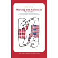 A fun flip book: Working with Americans and Working with Danes: A delightful but informative look at cultural differences between Denmark and the USA