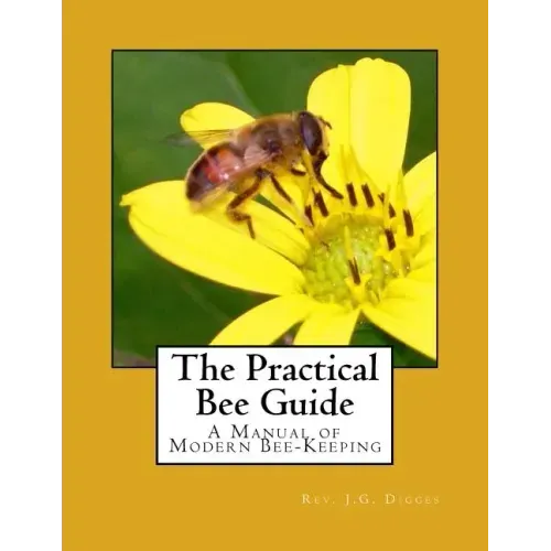 The Practical Bee Guide: A Manual of Modern Bee-Keeping