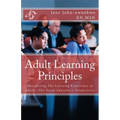 Adult Learning Principles: Maximizing The Learning Experience of Adults (The Nurse Educator's Perspective)